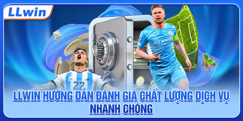 LLWIN hướng dẫn đánh giá chất lượng dịch vụ nhanh chóng