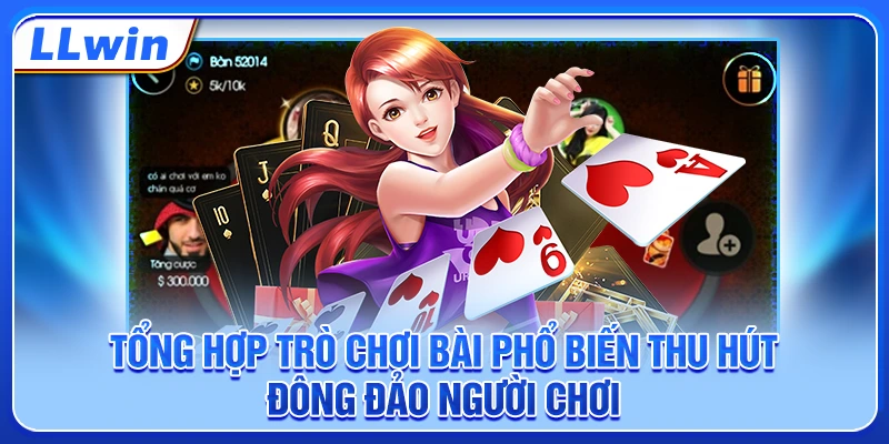 Tổng hợp trò chơi bài phổ biến thu hút đông đảo người chơi