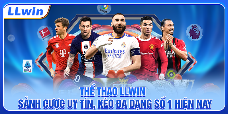 Thể Thao LLWIN - Sảnh Cược Uy Tín, Kèo Đa Dạng Số 1 Hiện Nay